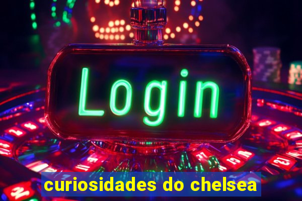 curiosidades do chelsea